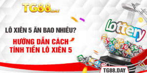 Lô Xiên 5 Ăn Bao Nhiêu? Hướng Dẫn Cách Tính Tiền Lô Xiên 5