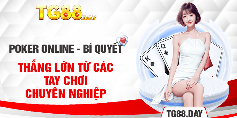 Poker Online - Bí Quyết Thắng Lớn Từ Các Tay Chơi Chuyên Nghiệp