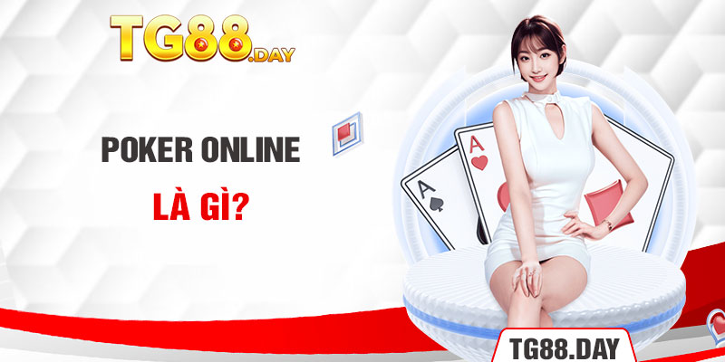 Poker online là gì?