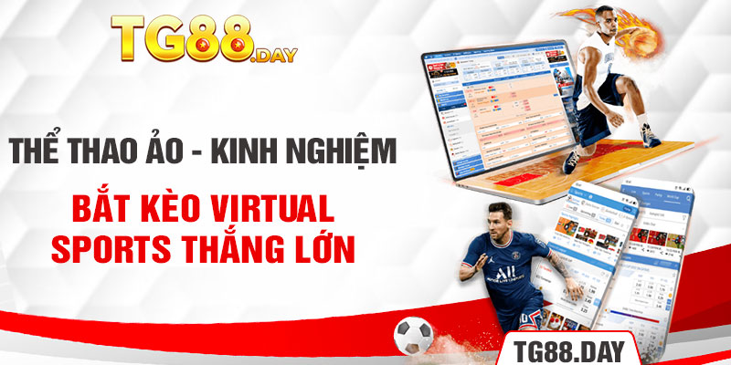 Thể Thao Ảo - Kinh Nghiệm Bắt Kèo Virtual Sports Thắng Lớn