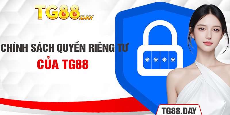 Chính sách quyền riêng tư của Tg88 