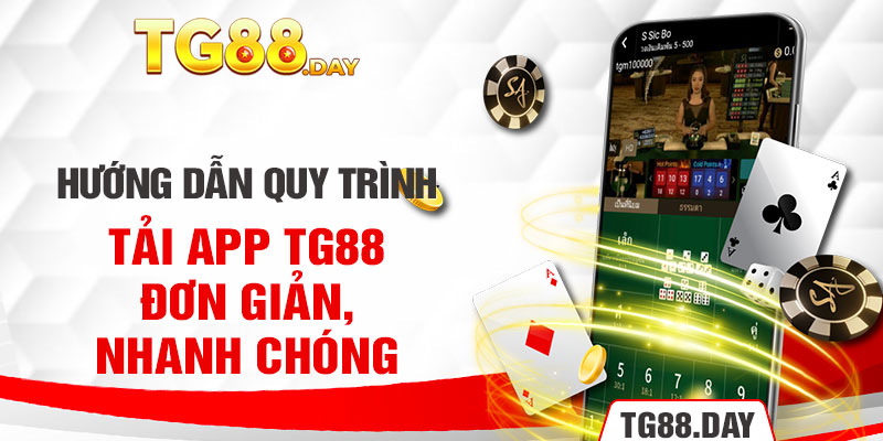 Hướng dẫn quy trình tải app TG88 đơn giản, nhanh chóng