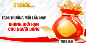 TG88 Thưởng Mỗi Lần Nạp Không Giới Hạn Cho Người Dùng